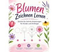 Blumen Zeichnen Lernen: Schritt-für-Schritt-Anleitungen für Kinder und Anfänger