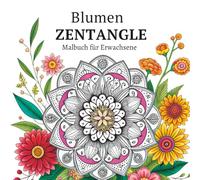 Blumen Zentangle Malbuch für Erwachsene: Detailreiche botanische Linienzeichnungen für kreative Entspannung und achtsame Auszeiten