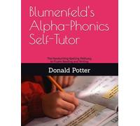 Blumenfeld's Alpha-Phonics Self-Tutor: The Handwriting-Spelling Pathway to Fluent Reading and Writing