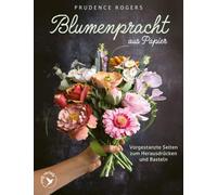 Blumenpracht aus Papier: Vorgestanzte Seiten zum Herausdrücken und Basteln | Rose, Dahlie, Pfingstrose, Eukalyptus, Olive, Windröschen u. v. m.