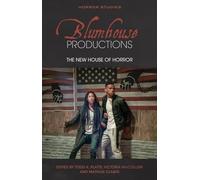 Blumhouse Productions: The New House of Horror (Horror Studies)
