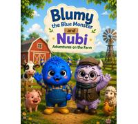 Blumy the Blue Monster and Nubi: Farm Adventures: An Adorable Farm Coloring Book for Kids Ages 4-8 with Cute Animals, Tractors, Barn Fun, and Relaxing ... Pages (Blumy The Blue Monster Series)