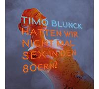 Blunck, Timo - Hatten Wir Nicht Mal Sex in Den 80ern?(Box-Set) [Vinilo]