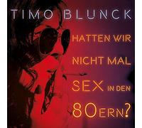 Blunck, Timo - Hatten Wir Nicht Mal Sex in Den 80ern? [Vinilo]