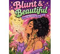 Blunt and Beautiful Stoner Girl Coloring Book: Cute, Chill, and Trippy Pages for Relaxation and Stress Relief