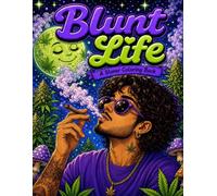 Blunt Life: A Stoner Coloring Book for Men with Funny Scenes for Stress Relief, Relaxation, and Chill Vibes
