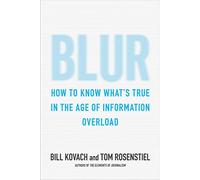 Blur: How to Know What's True in the Age of Information Overload