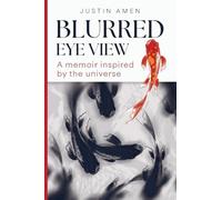 Blurred Eye View: A memoir inspired by the universe