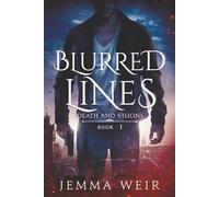 Blurred Lines: A supernatural crime thriller where justice isn’t blind-it’s broken: 1 (Death and Visions)
