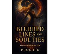 Blurred Lines and Soul Ties: My Hollywood Novelette