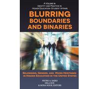 Blurring Boundaries and Binaries: Belonging, Gender, and Mixed Heritages in Higher Education in the United States (Identity & Practice in Higher Education-Student Affairs)