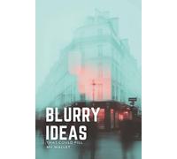 Blurry Ideas That Could Fill My Wallet: An Idea Tracker To Capture, Develop and Turn Your Ideas into Reality