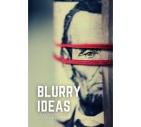 Blurry Ideas That Could Soon Require a Vault: An Idea Tracker To Capture, Develop and Turn Your Ideas into Reality