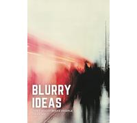 Blurry Ideas That Might Make People Envy Me: An Idea Tracker To Capture, Develop and Turn Your Ideas into Reality