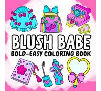 Blush Babe Coloring Book: Coloring Book for Adults and Teens,Bold and Easy, Simple and Big Designs for Relaxation Featuring Cute Items, Makeup, and Skincare Products (Bold & Easy Coloring)
