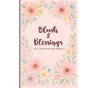 Blush & Blessings: Daily Gratitude Journal Notebook, 6" x 9", Paperback 70 Pages, for Personal Growth and Self-Discovery, Fill These Pages with Moments of Thankfulness and your Daily Dose of Gratitude