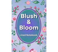 Blush & Bloom: Lined Notebook to Inspire Your Writing and Creativity