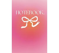 Blush & Bow: A Coquette Notebook for Stylish Notes; Cute Aura Design for Journaling & Daily Notes; Perfect Birthday gift for Women, Girl and Teen: ... for Work, School & Creativity and Thoughts