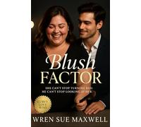 Blush Factor: A Big Beautiful Woman Romance About Confidence, Chemistry, and Camera Lights: A contemporary slow-burn, fake-dating love story featuring a plus-sized heroine, and viral fame