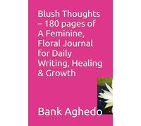 Blush Thoughts - 180 pages of A Feminine, Floral Journal for Daily Writing, Healing & Growth