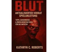 Blut Aktualisierter Vorrat Spielanleitung: Tipps, Geheimnisse & Überlebenstaktiken für die Untoten