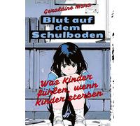 Blut auf dem Schulboden: Was Kinder fühlen, wenn Kinder sterben