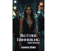 Blut der Erinnerung: Im Kampf gegen die Dunkelheit verliert sie mehr als nur ihr Herz.