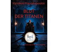 Blut der Titanen: Eine dunkle Saga von der Geburt der Götter: 1 (Griechische Mythologie)