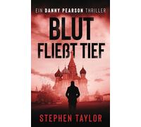 blut fließt tief: German Translation of Blood Runs Deep: 6 (Die Danny Pearson Thriller-Serie)