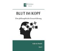Blut im Kopf: Eine philosophische Grenzerfahrung (Kräfte des Wandels)