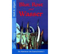 Blut, Rost und Wasser: Die Abenteuer des Eisenschmieds 5