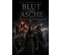 Blut und Asche: Der Fall von Eichenwacht - Eine Festung. Ein letzter Schwur. Eine Welt aus Blut und Asche.