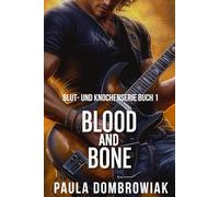 Blut- und Knochenserie: Blood and Bone: Eine heiße Rockstar-Romanze