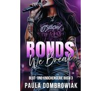 Blut- und Knochenserie: Bonds We Break: Eine heiße Rockstar-Romanze (Blut und Knochen)