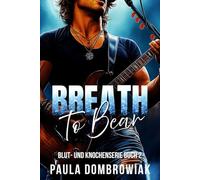 Blut- und Knochenserie: Breath to Bear: Eine heiße Rockstar-Romanze (Blut und Knochen)