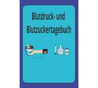 Blutdruck- und Blutzuckertagebuch: 2-in-1 Diabetes- und Blutdruck-Tracker | Tagebuch zur täglichen Aufzeichnung von Blutzucker- & Blutdruckwerten | Gesundheitsjournal für einfaches Monitoring