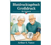 Blutdrucktagebuch Großdruck für Senioren: Tägliche Blutdruckmessung einfach dokumentieren - Mit Platz für Systole, Diastole, Puls, Wohlbefinden und ... für Oma und Opa (Mein Gesundheitstagebuch)