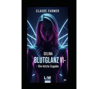BLUTGLANZ VI - Die letzte Zugabe: Band 6