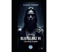 BLUTGLANZ VI - Die letzte Zugabe: Band 6