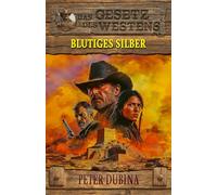 Blutiges Silber: Historischer Western: 8 (Historische Western-Reihe "Das Gesetz des Westens")