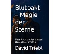 Blutpakt - Magie der Sterne: Liebe, Macht und Verrat in der Akademie der Schatten