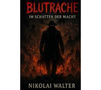Blutrache - Band 2 - Im Schatten der Macht: Das blutige Finale der Mafia-Saga