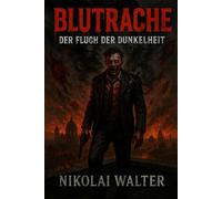 Blutrache - Band 3 - Der Fluch der Dunkelheit: Ein Krieg um Blut, Macht und Vergeltung