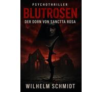 Blutrosen - Der Dorn von Sancta Rosa („Die Chroniken von Sancta Rosa“)