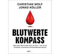 Blutwerte-Kompass: Was deine Werte über dich verraten - wie du sie verstehst, einordnest und beeinflussen kannst - von Cholesterin, über Eisenmangel, bis hin zu Herzinfarkt und Schlaganfall.