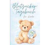 Blutzucker Diabetes Tagebuch für Kinder & Ernährungs-Journal: Jahresübersicht zur Diabetes-Dokumentation mit Wochenseiten, Ernährung, Notizen und persönlichen Daten