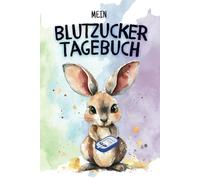 Blutzucker im Blick - Das Blutzucker-Tagebuch für Kinder- Mit Kängi fröhlich, sicher und stark durch jeden Tag - Werte dokumentieren und langfristig profitieren!