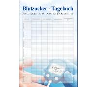 Blutzucker Tagebuch & Diabetes-Tracker für 365 Tage: Diabetes-Tagebuch mit strukturierten Wochenübersichten zur Dokumentation der Blutzuckerwerte vor ... Abendessen und vor dem Schlafengehen