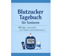 Blutzucker Tagebuch für Senioren 180 Tage Dokumentation mit großer Schrift - Typ-2-Diabetes einfach im Überblick: 180 Tage Dokumentation mit großer ... einfach im Überblick | Ideal für Arzttermine
