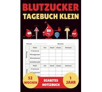 Blutzucker Tagebuch klein: Das praktische Mini-A6-Notizbuch für 52 Wochen - Blutzuckerpass zum einfachen Eintragen der Messwerte